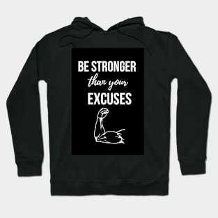 Be Stronger Than Your Excuses Hoodie